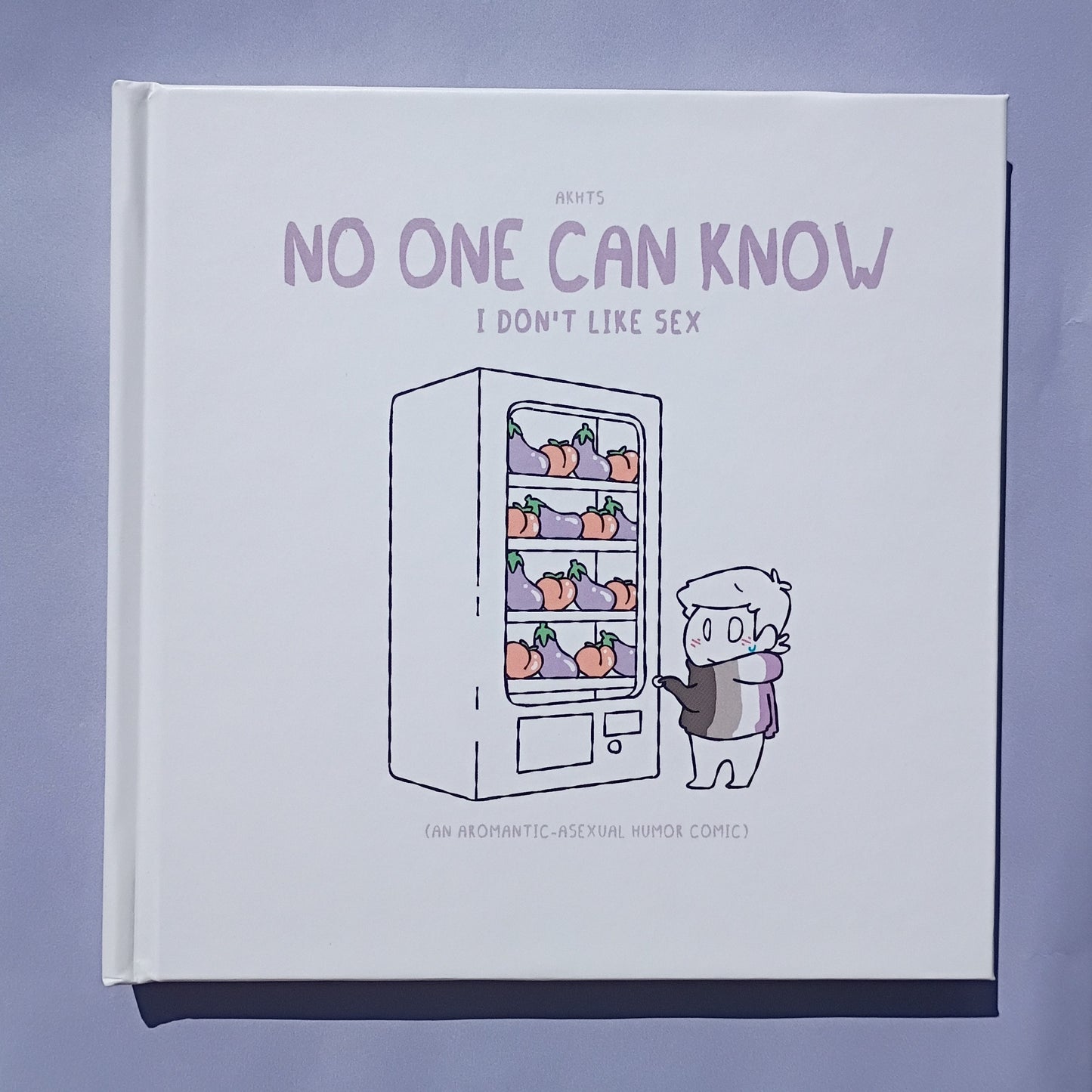 No One Can Know I Don't Like Sex - An aromantic / asexual humor comic (Hardcover)
