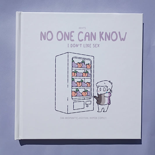 No One Can Know I Don't Like Sex - An aromantic / asexual humor comic (Hardcover)